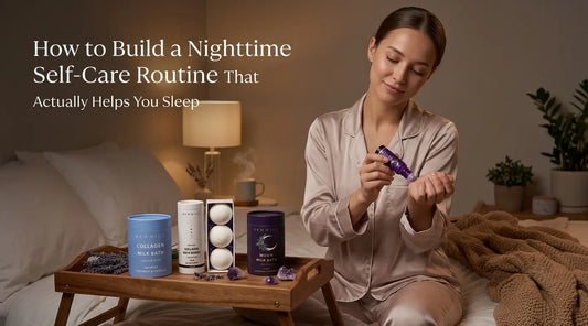 How to Build a Nighttime Self-Care Routine That Actually Helps You Sleep
